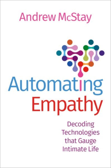 Book cover of: Automating Empathy. By: McStay