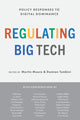 Book cover of: Regulating Big Tech. By: Martin Moore