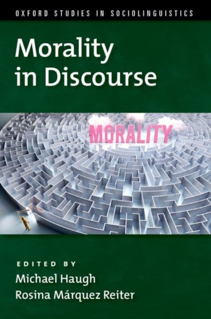 Book cover of: Morality in Discourse. By: Michael Haugh