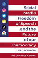 Book cover of: Social Media, Freedom of Speech, and the Future of our Democracy. By: Lee C. Bollinger