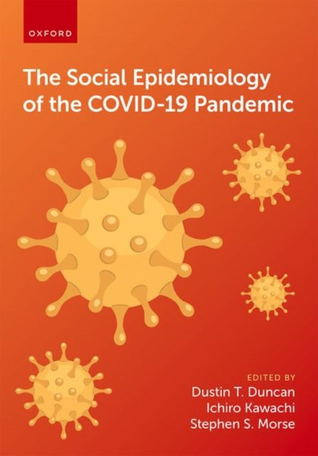 Book cover of: Social Epidemiology of the COVID-19 Pandemic. By: Duncan