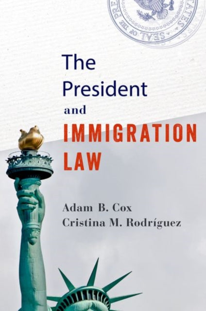 Book cover of: President and Immigration Law. By: Adam B. Cox