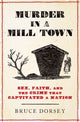 Murder in a Mill Town, Sex, Faith, and the Crime That Captivated a Nation 9780197633090 Bruce Dorsey