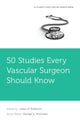 Book cover of: 50 Studies Every Vascular Surgeon Should Know. By: Julien Al Shakarchi