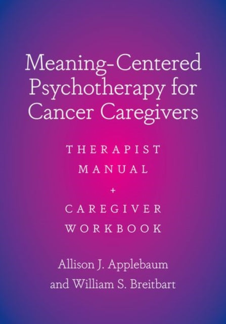 Book cover of: Meaning-Centered Psychotherapy for Cancer Caregivers. By: Allison J. Applebaum