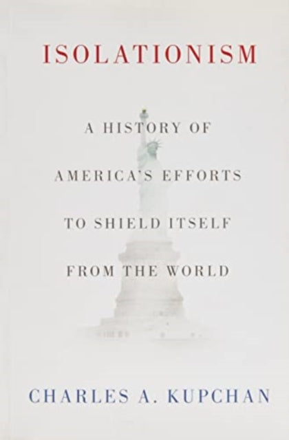 Book cover of: Isolationism. By: Charles A. Kupchan