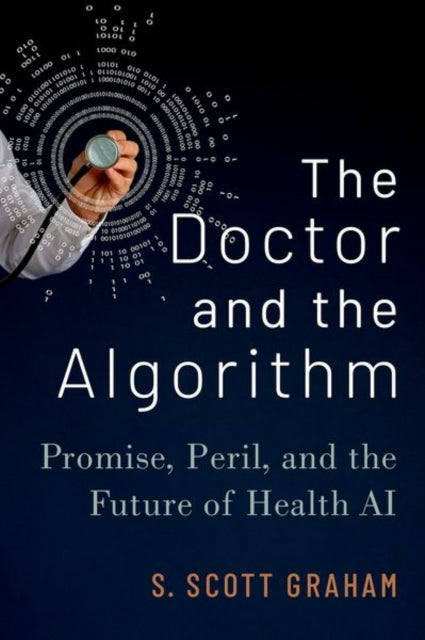 Book cover of: Doctor and the Algorithm. By: S. Scott Graham
