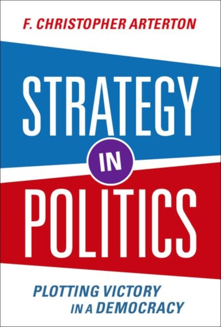 Book cover of: Strategy in Politics. By: F. Christopher Arterton