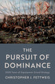 Book cover of: Pursuit of Dominance. By: Christopher J. Fettweis