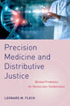 Book cover of: Precision Medicine and Distributive Justice. By: Leonard M. Fleck