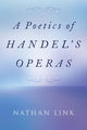 Book cover of: Poetics of Handel's Operas. By: Nathan Link