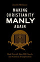 Book cover of: Making Christianity Manly Again. By: Jennifer McKinney