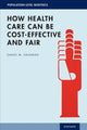 Book cover of: How Health Care Can Be Cost-Effective and Fair. By: Daniel M. Hausman