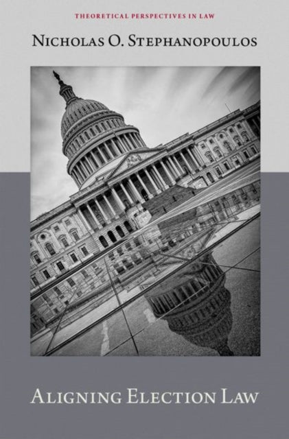 Book cover of: Aligning Election Law. By: Nicholas O. Stephanopoulos