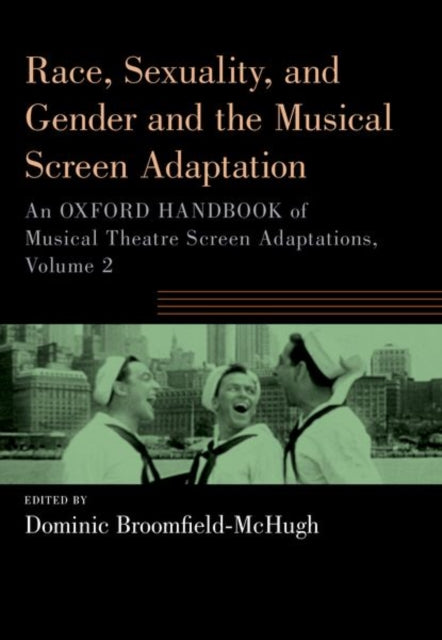 Book cover of: Race, Sexuality, and Gender and the Musical Screen Adaptation. By: Dominic McHugh