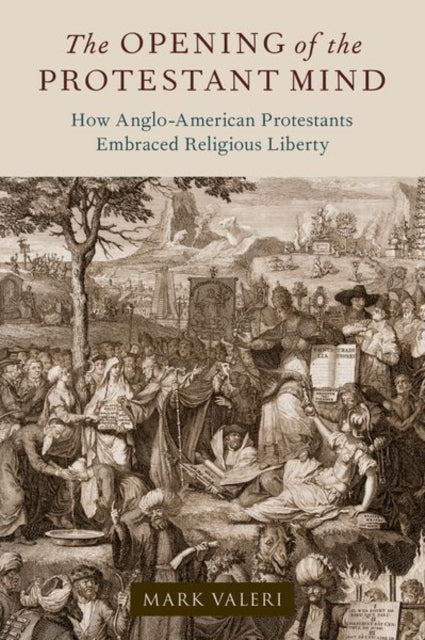 Book cover of: Opening of the Protestant Mind. By: Mark Valeri