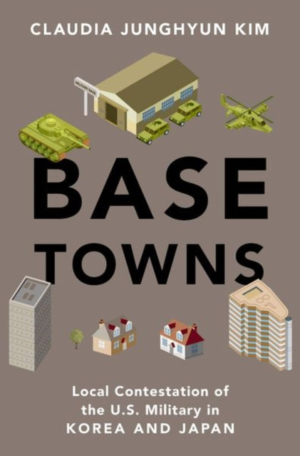 Book cover of: Base Towns. By: Claudia Junghyun Kim