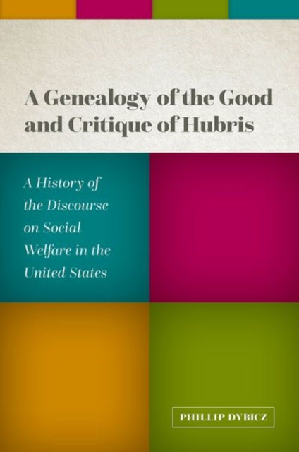 Book cover of: Genealogy of the Good and Critique of Hubris. By: Phillip Dybicz