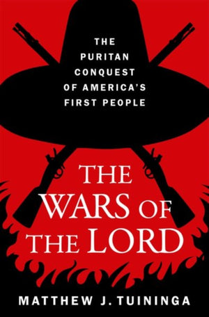 Wars of the Lord, The Puritan Conquest of America's First People