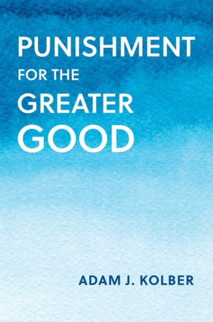 Book cover of: Punishment for the Greater Good. By: Adam J. Kolber