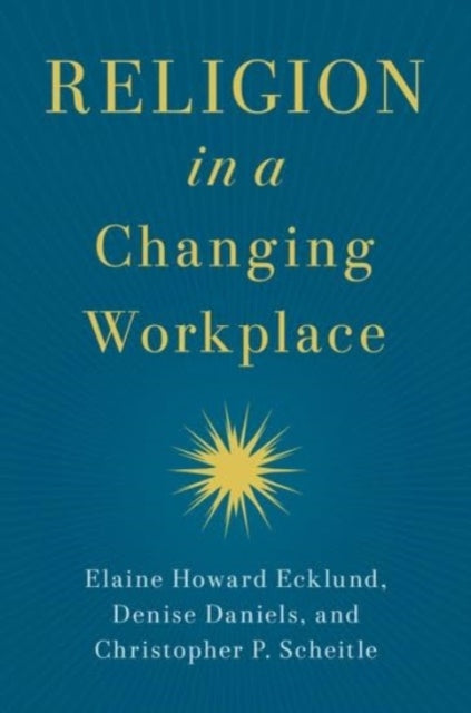 Book cover of: Religion in a Changing Workplace. By: Scheitle