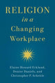 Book cover of: Religion in a Changing Workplace. By: Scheitle