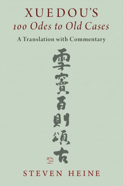 Book cover of: Xuedou's 100 Odes to Old Cases. By: Steven Heine
