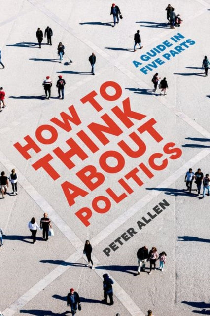 Book cover of: How to Think about Politics. By: Peter Allen