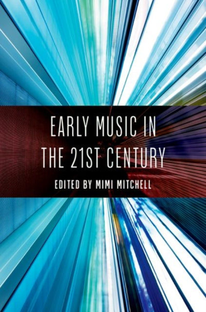 Book cover of: Early Music in the 21st Century. By: Mimi Mitchell