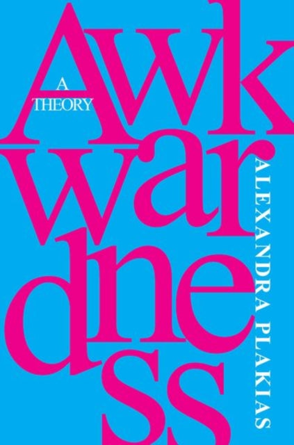 Book cover of: Awkwardness. By: Alexandra Plakias
