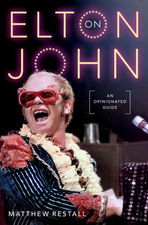 On Elton John, An Opinionated Guide
