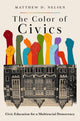 Book cover of: Color of Civics. By: Matthew D. Nelsen