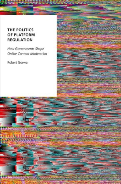 Book cover of: Politics of Platform Regulation. By: Robert Gorwa
