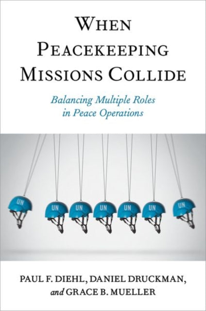 Book cover of: When Peacekeeping Missions Collide. By: Paul F. Diehl