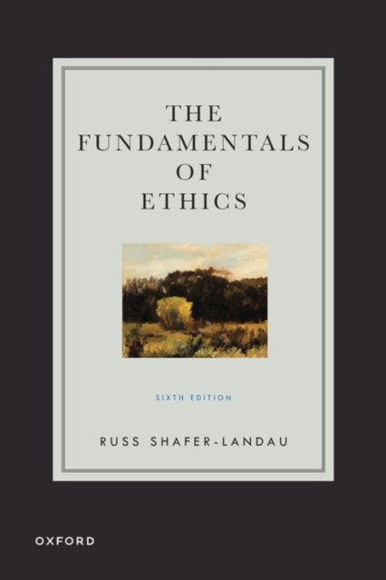 Book cover of: Fundamentals of Ethics. By: Russ Shafer-Landau