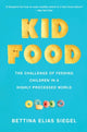 Book cover of: Kid Food. By: Bettina Elias Siegel