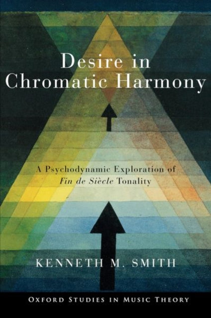 Book cover of: Desire in Chromatic Harmony. By: Kenneth M. Smith