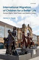 Book cover of: International Migration of Children for a Better Life. By: James G. Dwyer