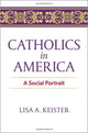 Book cover of: Catholics in America. By: Lisa A. Keister