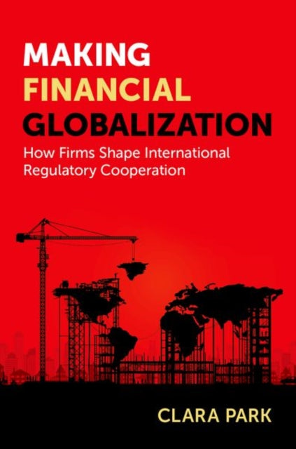 Book cover of: Making Financial Globalization. By: Clara Park