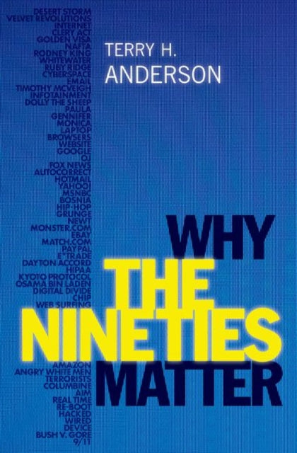 Book cover of: Why the Nineties Matter. By: Terry H. Anderson