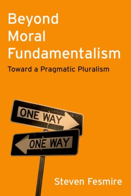 Book cover of: Beyond Moral Fundamentalism. By: Steven Fesmire