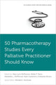 Book cover of: 50 Pharmacotherapy Studies Every Palliative Practitioner Should Know. By: Mary Lynn McPherson