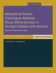 Book cover of: Behavioral Parent Training to Address Sleep Disturbances in Young Children with ASD. By: Cynthia R. Johnson