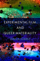 Book cover of: Experimental Film and Queer Materiality. By: Juan A. Suárez
