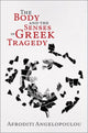 Book cover of: Body and the Senses in Greek Tragedy