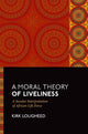 Book cover of: Moral Theory of Liveliness