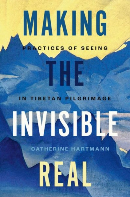 Book cover of: Making the Invisible Real. By: Catherine Hartmann