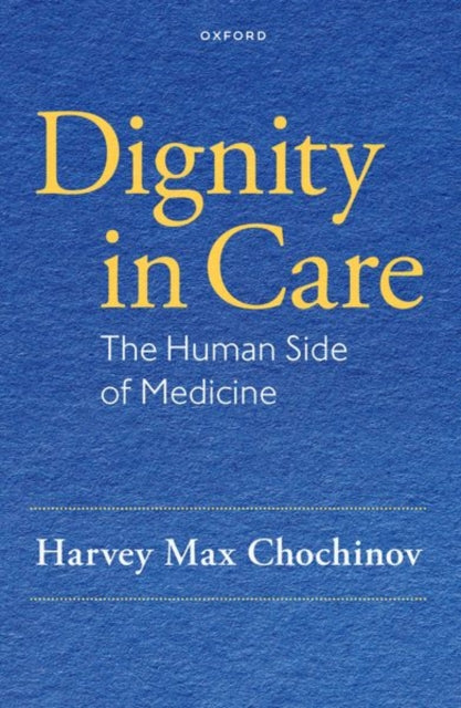 Book cover of: Dignity in Care. By: Harvey Max Chochinov