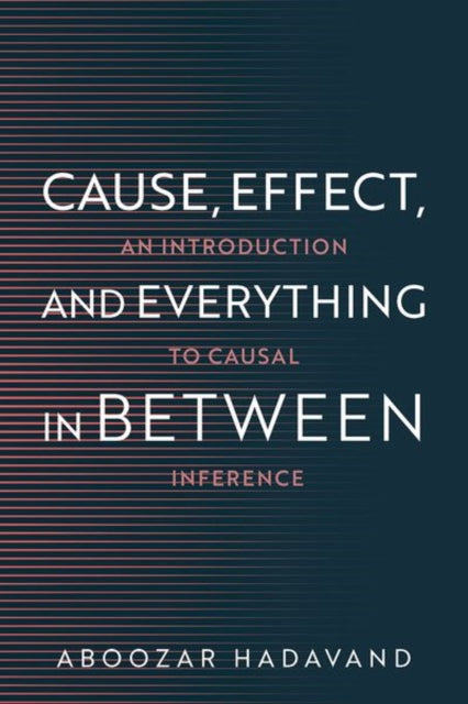 Book cover of: Cause, Effect, and Everything in Between